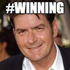 Plus charlie sheen is at it again, but this time he's offered a job to guess who? Charlie Sheen Winning Memes