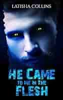 Amazon.com: He Came to Me in the Flesh eBook : Collins, Latisha: Tienda  Kindle