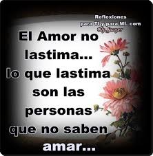 El Amor No Lastima Amor Frases Motivadoras Frases De Sentimientos