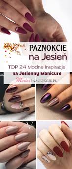 Jakie Paznokcie Na Jesien Top 24 Modne Inspiracje Na Jesienny