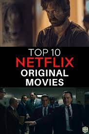 Top 10 Netflix Original Movies You Can Watch Right Now Netflix Original Movies Netflix Movie List Netflix Documentaries