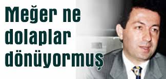 Meğer ne dolaplar dönüyormuş