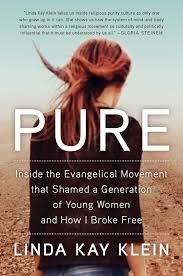 Why is the curvature of the female back a theme in art? Pure Inside The Evangelical Movement That Shamed A Generation Of Young Women And How I Broke Free Klein Linda Kay 9781501124815 Amazon Com Books