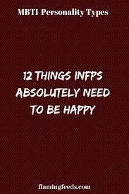 12 Things Infps Absolutely Need To Be Happy Infp Personality Type Personality Types Infp