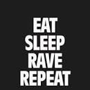 Image result for eat, sleep, rave, repeat meaning