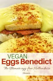 Vegan Eggs Benedict A Hollandaise Sauce To Blow Your Mind Megan Kerry Recipe Vegan Recipes Vegan Breakfast Recipes Recipes