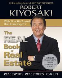 The Real Book Of Real Estate By Robert Kiyosaki In 2020 Robert Kiyosaki Books Kiyosaki Books Rich Dad Poor Dad Robert Kiyosaki