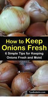 6 Simple Tips For Keeping Onions Fresh Onion Types Of Onions How To Store Potatoes