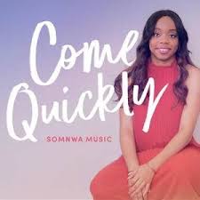 Somnwa Music Come Quickly Mp3 Download Gospel Songs In 2020 Gospel Song Gospel Music Music