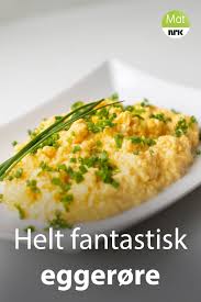 Helt Fantastisk Eggerore Oppskrift Eggerore Matoppskrifter Matlaging