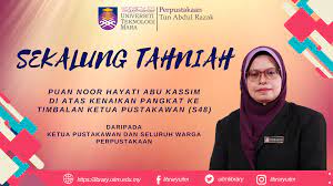 Kenaikan pangkat dilaksanakan berdasarkan sistem. Ucapan Tahniah Kenaikan Pangkat Puan Noor Hayati Abu Kassim Uitm Library