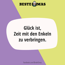 Gluck Ist Zeit Mit Den Enkeln Zu Verbringen Spruche Fur Oma Mutter Zitate Enkel Spruche