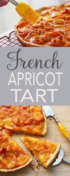 Apricots French Tart Recipe Step By Step Instructions Make This For Bastille Day Or Mother S Day Fusioncraftine Apricot Recipes Apricot Tart Tart Recipes