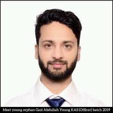 Meet Young KAS Officer Gazi Abdullah Batch 2019 Spent 7 years in Kashmir  orphanage after father's death Srinagar, Jan, 09 : He was just two –years-  old when he lost his father.