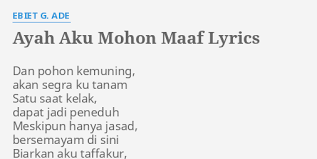 Lagu berjudul 'ayah dan ibu' dari rico alexander bisa langsung kamu unduh dan berlangganan melalui. Ayah Aku Mohon Maaf Lyrics By Ebiet G Ade Dan Pohon Kemuning Akan