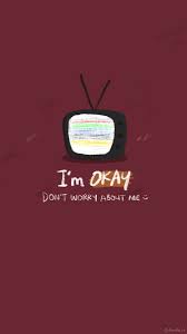 It's okay to not be okay ost. K Doodle Goods On Twitter Free Wallpaper I M Ok Ikon Some Of You Requested This One On Our Instagram Friendly Reminder If You Re Feeling Not Okay Don T Say That You Are