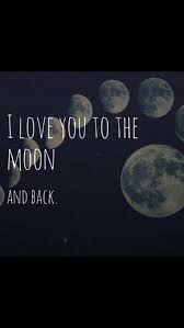 I Love You To The Moon And Never Back I Love You To The Moon And Back Love Quotes Quotes Relationship Quotes