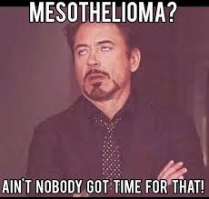 Usually, this cancer is found in the lining of the lungs and th. Mesothelioma Meme Myquotes Org Family Problems Game Of Thrones Funny Hip Problems