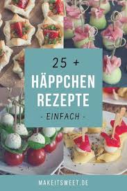 Einfache Rezepte Fur Happchen Und Fingerfood Ideal Fur Die Nachste Party Buffet Oder Wenn Besuch Kommt Fingerfood Rezepte Fingerfood Partyrezepte Fingerfood