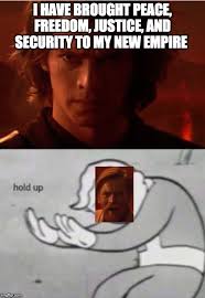 Maintaining the peace had long been a concern of society and part of the common law. Image Tagged In Anakin Skywalker Imgflip