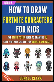 How To Draw Fortnite Characters For Kids The Step By Step Guide To Drawing 10 Cute Fortnite Characters Quickly And Easily Book 3 Brookline Booksmith Draw fortnite legendary skins step by step half wolf dire leviathan moisty merman musha by monter hulker.