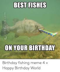 15 Funniest Happy Birthday Fishing Meme Images Happy Birthday Fishing Fishing Memes Fishing Birthday