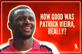 Patrick vieira ile prensip anlaşmasına varıldı. How Good Was Patrick Vieira Really Football Iconic