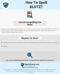 How do you spell klutz in english? How To Spell Klutz And How To Misspell It Too Spellcheck Net