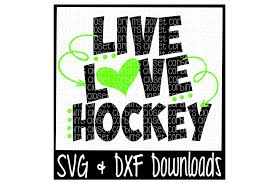 Download Live Love Hockey Cutting File By Corbins Svg Thehungryjpeg Com