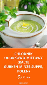 Chlodnik Ogorkowo Mietowy Kalte Gurken Minze Supp Rezept Minze Gurke Kalte Suppe
