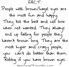 Hey Kelly Hendrix We Both Have Hazil Eyes Yey We Re The Fun Ppl Brown Eye Quotes Girl Quotes Quotes