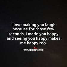 Maybe you would like to learn more about one of these? Seeing You Happy Makes Me Happy Idlehearts