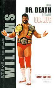 American professional wrestler dr death steve williams has died aged 49. Steve Williams How Dr Death Became Dr Life English Edition Ebook Williams Steve Amazon De Kindle Shop