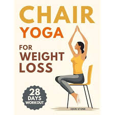 Chair Yoga for Weight Loss: 28-day workout program with illustrated poses to increase strength, flexibility, balance and lose weight. Includes musi...