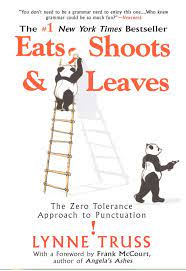 A terrific book by lynn truss discussing the importance of grammar while simultaneously giving the basic rules of punctuation. Eats Shoots Leaves The Zero Tolerance Approach To Punctuation Truss Lynne Amazon De Bucher