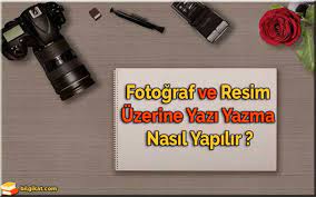 Fotograf Ve Resim Uzerine Yazi Yazma Programi