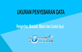 Kemudian dari setiap data yang terbagi sama banyak tersebut dibatasi oleh sebuah nilai. Ukuran Penyebaran Data Pengertian Makalah Materi Dan Contoh Soal