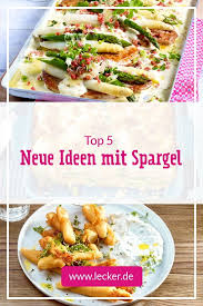 Top 5 Neue Ideen Mit Spargel Lecker Rezepte Spargel Rezepte Spargel