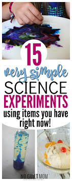 Preschool introduces a lot of skills, but it is super important to keep learning fun! 15 Very Simple Science Experiments Using What You Already Have At Home No Guilt Mom