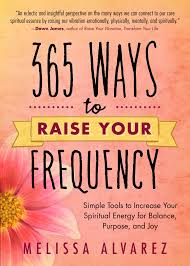 365 ways to raise your frequency simple tools to increase