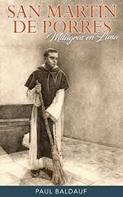 San martin de porres 8321 camino san martin southwest, albuquerque, nm 87121 San Martin De Porres Milagros En Lima Spanish Edition Kindle Edition By Baldauf Paul Religion Spirituality Kindle Ebooks Amazon Com
