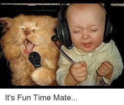 O It S Fun Time Mate Funny Meme On Me Me