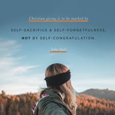 True prayer is neither a mere mental exercise nor a vocal performance. Christian Giving Is To Be Marked By Self Sacrifice And Self Forgetfulness Not By Self Congratulation Prayer Scriptures Christian Quotes Reformed Theology