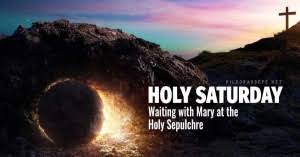 Great and holy saturday is the day on which christ reposed in the tomb. Holy Saturday Easter Vigil The Church Waits With Mary Before The Tomb
