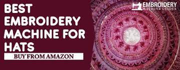 Best Embroidery Machine For Hats Hat Embroidery Machine Machine Embroidery Best Embroidery Machine