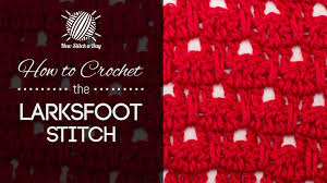 Whatever the project or idea. The Larksfoot Stitch Crochet Stitch 134 New Stitch A Day