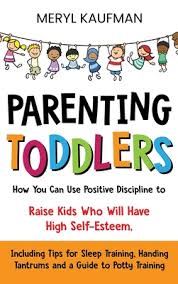 We researched the top toddler parenting books available today. Parenting Toddlers How You Can Use Positive Discipline To Raise Kids Who Will Have High Self Esteem Including Tips For Sleep Training H Hardcover Pages Bookshop