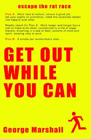 Get Out While You Can Escape The Rat Race Von George Marshall Taschenbuch Ebay