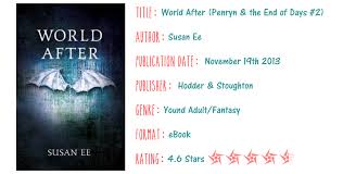 Susan ee is a usa today bestselling author of the penryn & the end of days trilogy, angelfall, world after, and end of days. World After Penryn The End Of Days 2 Susan Ee My Tiny Obsessions