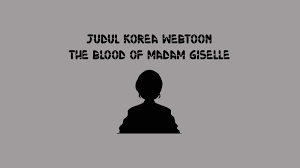 Saat artikel ini ditulis pada 29 maret 2021 faktanya adalah: Baca Manhwa The Blood Of Madam Giselle Read The Blood Of Madam Giselle Readmanhwa The Blood Of Madam Giselle Zoaa Vibrance